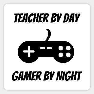 Teacher By Day Gamer By Night Magnet